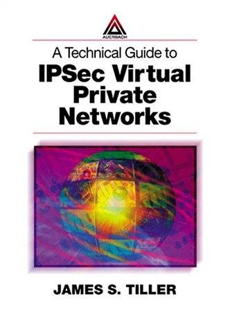 Cover for A Technical Guide to IPSec Virtual Private Networks