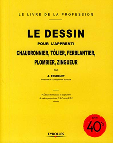 Cover for Le dessin pour l'apprenti chaudronnier, tôlier, ferblantier, plombier, zingueur