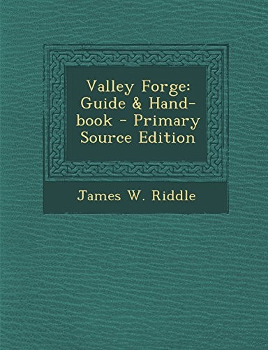 Cover for Valley Forge: Guide & Hand-Book - Primary Source Edition