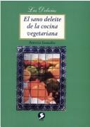 Cover for El sano deleite de la cocina vegetariana