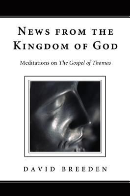Cover for News From The Kingdom Of God Meditations On The Gospel Of Thomas