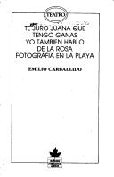 Cover for Te juro, Juana, que tengo ganas ; Yo también hablo de la rosa ; Fotografía en la playa