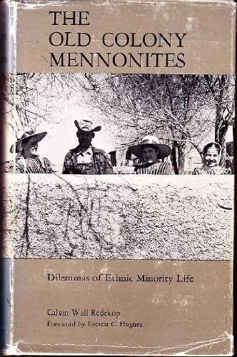 Cover for The Old Colony Mennonites; dilemmas of ethnic minority life.