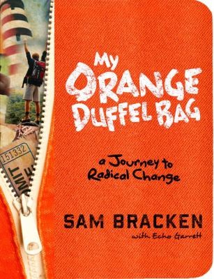 Cover for My Orange Duffel Bag A Journey To Radical Change