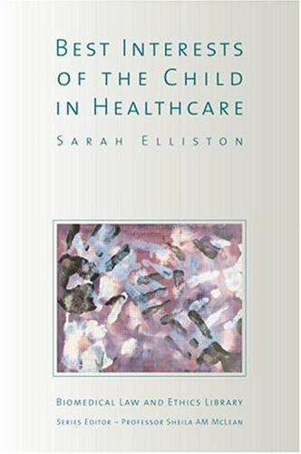 Cover for Best Interests of the Child In Healthcare (Biomedical Law & Ethics Library)