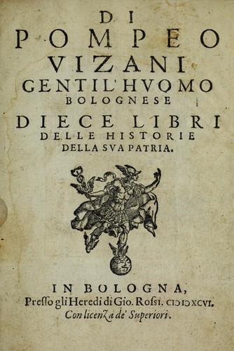 Cover for Di Pompeo Vizani gentil'hvomo bolognese Diece libri delle historie della sva patria