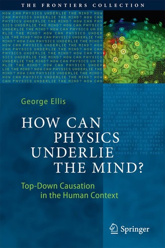 Cover for How can the Physics underlie the mind? Top-Down Causation in the Human Context