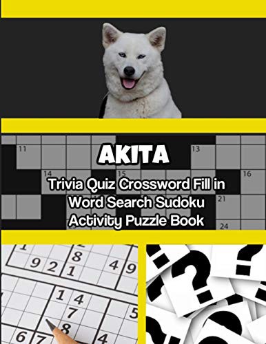 Cover for Akita Trivia Quiz Crossword Fill in Word Search Sudoku Activity Puzzle Book