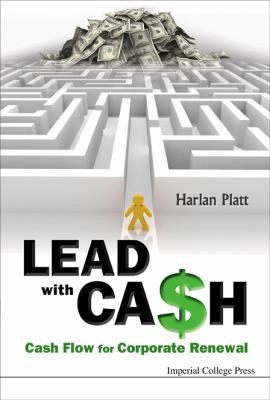 Cover for Lead With Cah Cash Flow For Corporate Renewal