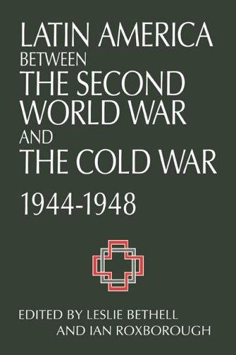 Cover for Latin America between the Second World War and the Cold War, 1944-1948