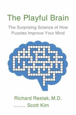 Cover for The Playful Brain The Surprising Science Of How Puzzles Improve Your Mind