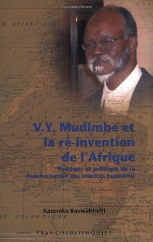 Cover for V.Y. Mudimbe et la ré-invention de l'Afrique. Poétique et politique de la décolonisation des sciences humaines (Francopolyphonies 4) (Francopolyphonies)