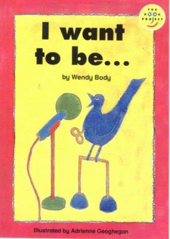 Cover for I Want to Be.... (Longman Book Project)