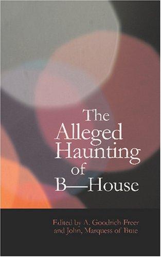 Cover for The Alleged Haunting of B House