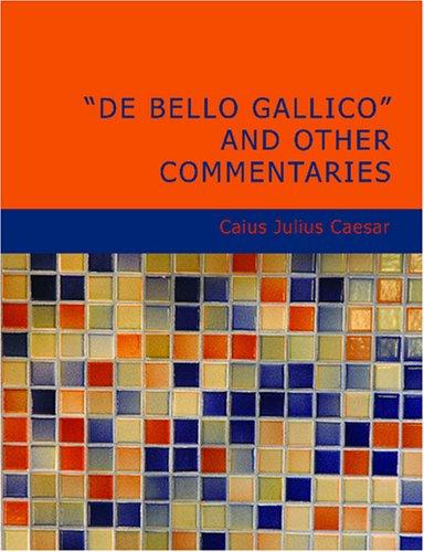 Cover for De Bello Gallico and Other Commentaries (Large Print Edition)