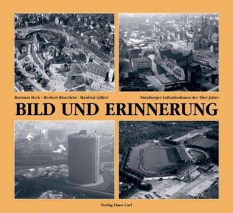 Cover for Bild und Erinnerung 4. Nürnberger Luftaufnahmen der 50er Jahre.