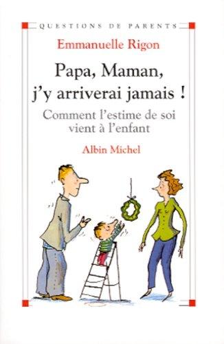 Cover for Papa, maman, j'y arriverai jamais!