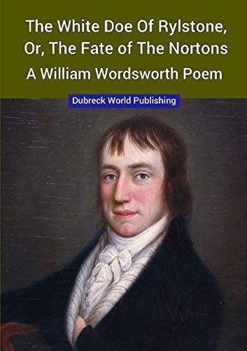 Cover for The White Doe of Rylstone, or, The Fate of the Nortons, a William Wordsworth Poem