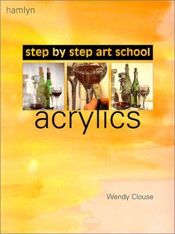 Cover for Acrylics (Step-by-Step Art School)