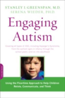 Cover for Engaging Autism Using The Floortime Approach To Help Children Relate Communicate And Think