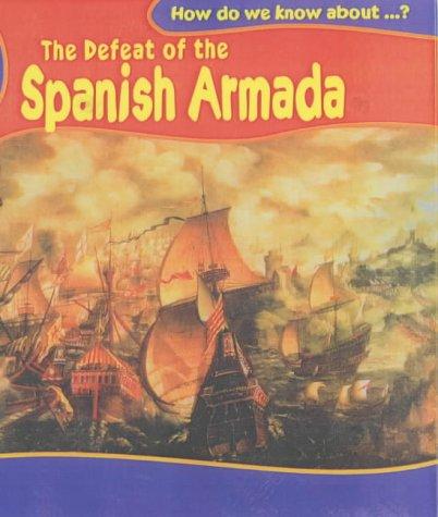 Cover for The Defeat of the Spanish Armada (How Do We Know About?)