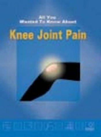 Cover for All You Wanted to Know About Knee Joint Pain