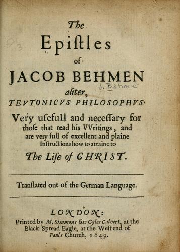 Cover for The epistles of Jacob Behmen, aliter, Tevtonicvs philosophvs
