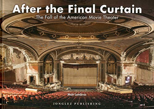 Cover for After the Final Curtain: The Fall of the American Movie Theater