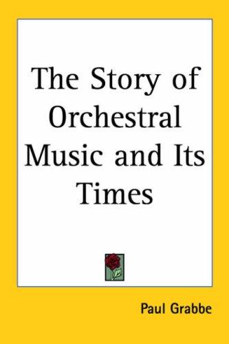 Cover for The Story of Orchestral Music And Its Times