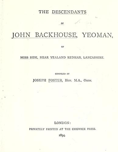 Cover for descendants of John Backhouse, yeoman, of Moss Side, near Yealand Redman, Lancashire.