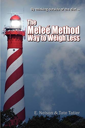 Cover for By Thinking Outside of the Diet . . . the Melee Method Way to Weigh Less