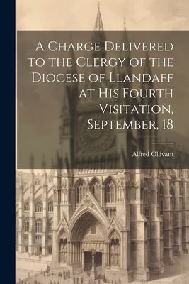 Cover for Charge Delivered to the Clergy of the Diocese of Llandaff at His Fourth Visitation, September, 18