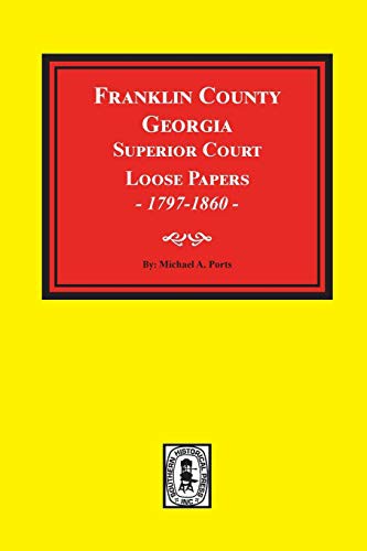 Cover for Franklin County, Georgia Superior Court Loose Papers, 1797-1860.