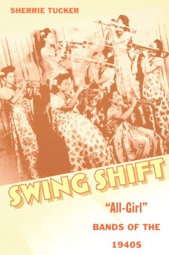 Cover for Swing Shift: “All-Girl” Bands of the 1940s