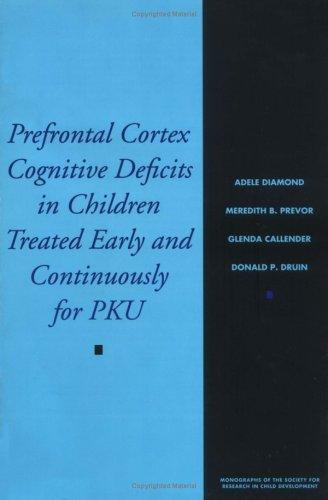 Cover for Prefrontal Cortex Cognitive Deficits in Children Treated Early and Continuously for Pku (Monographs on the Society for Research in Child Development)