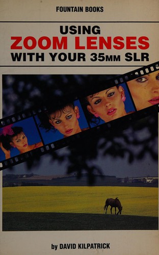 Cover for Using Zoom Lenses with Your 35mm SLR