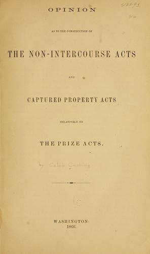 Cover for Opinion as to the construction of the Non-intercourse acts and Captured property acts relatively to the Prize acts.