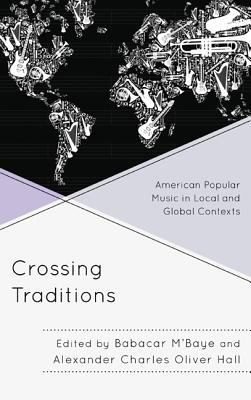 Cover for Crossing Traditions American Popular Music In Local And Global Contexts