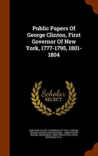 Cover for Public Papers Of George Clinton, First Governor Of New York, 1777-1795, 1801-1804