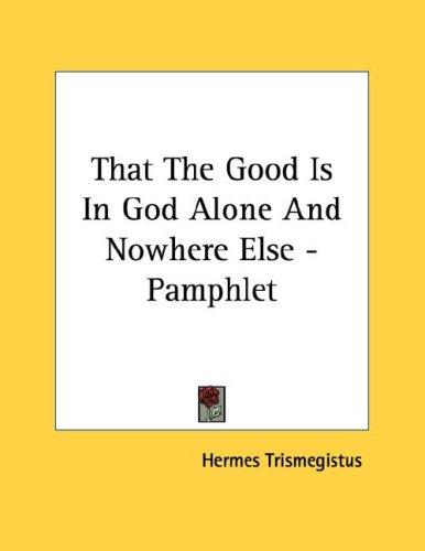 Cover for That The Good Is In God Alone And Nowhere Else - Pamphlet