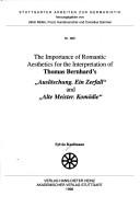Cover for The importance of romantic aesthetics for the interpretation of Thomas Bernhard's "Auslöschung. Ein Zerfall" and "Alte Meister. Komödie"