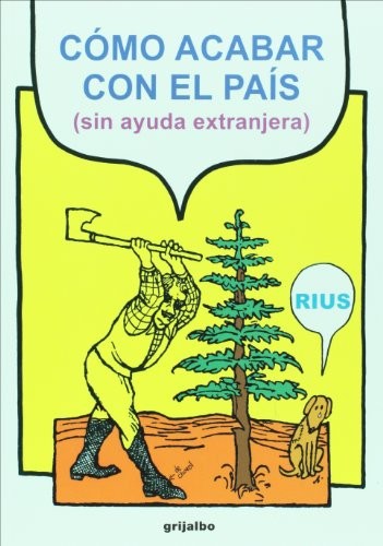 Cover for Cómo acabar con el país (sin ayuda extranjera)