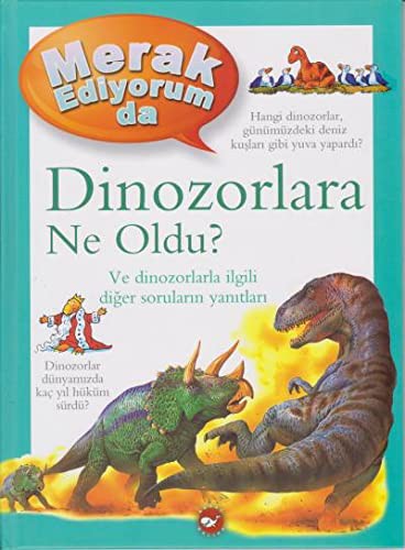 Cover for Merak Ediyorum da Dinozorlara Ne Oldu?. Translated by Tahire Firuze Basar Özkan