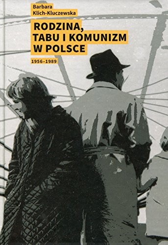 Cover for Rodzina, tabu i komunizm w Polsce