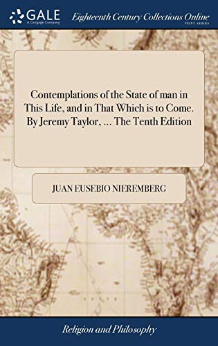 Cover for Contemplations of the State of man in This Life, and in That Which is to Come. By Jeremy Taylor, ... The Tenth Edition