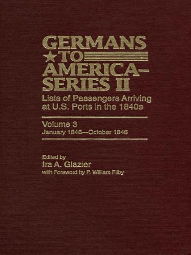 Cover for Germans to America (Series II), Volume 3, January 1846-October 1846