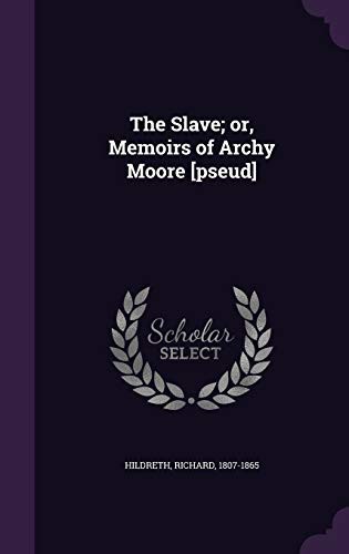 Cover for The Slave; Or, Memoirs of Archy Moore [Pseud]
