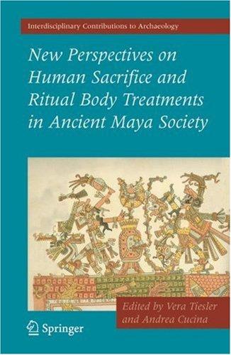 Cover for New Perspectives on Human Sacrifice and Ritual Body Treatments in Ancient Maya Society (Interdisciplinary Contributions to Archaeology)