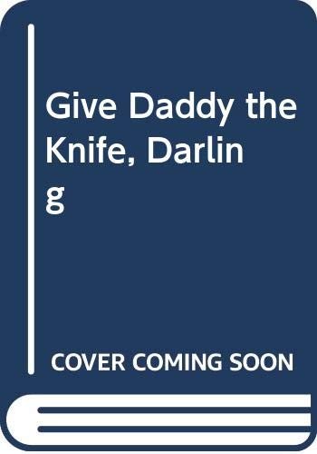 Cover for Give daddy the knife, darling