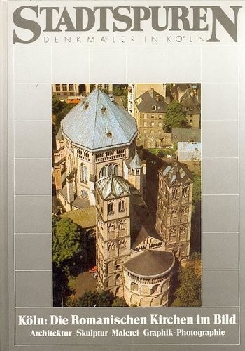 Cover for Köln, die romanischen Kirchen im Bild